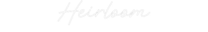 Customized Neon Sign: Heirloom