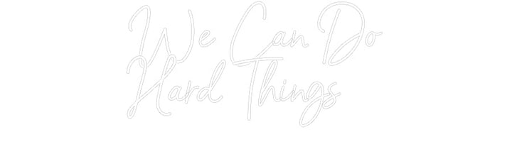 Customized Neon Sign: We Can Do
Ha...