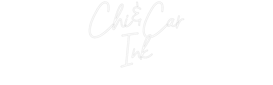 Customized Neon Sign: Chi&Car
Ink