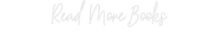 Customized Neon Sign: Read More Books
