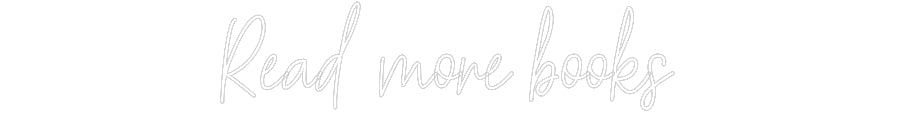 Customized Neon Sign: Read more books