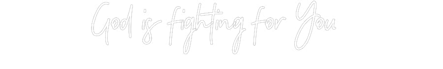 Customized Neon Sign: God is fighti...