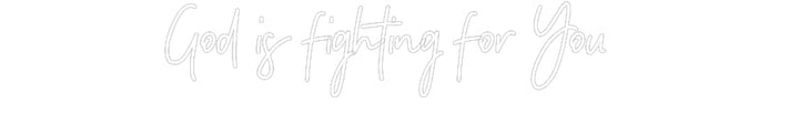 Customized Neon Sign: God is fighti...
