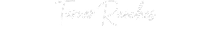 Customized Neon Sign: Turner Ranches