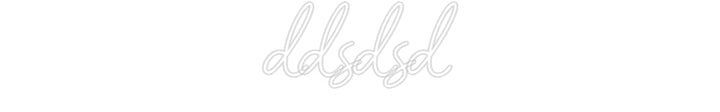Customized Neon Sign: ddsdsd