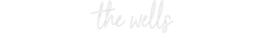 Customized Neon Sign: the wells