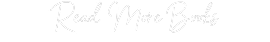 Customized Neon Sign: Read More Books