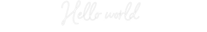 Customized Neon Sign: Hello world
