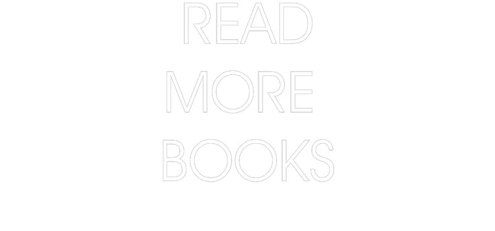 Customized Neon Sign: READ
MORE 
...