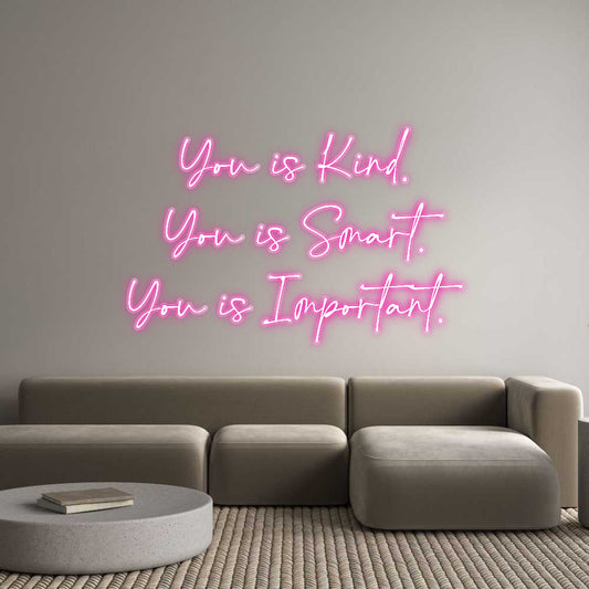 Customized Neon Sign: You is Kind....