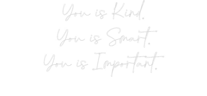 Customized Neon Sign: You is Kind.
...