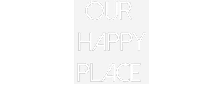 Customized Neon Sign: Our 
Happy
...
