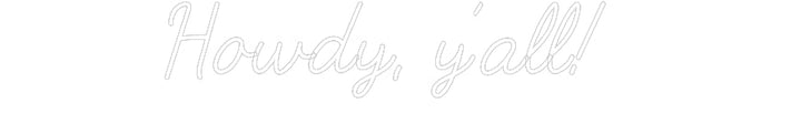 Customized Neon Sign: Howdy, y’all!