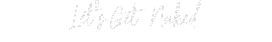 Customized Neon Sign: Let’s Get Naked
