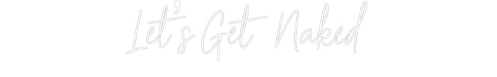 Customized Neon Sign: Let’s Get Naked