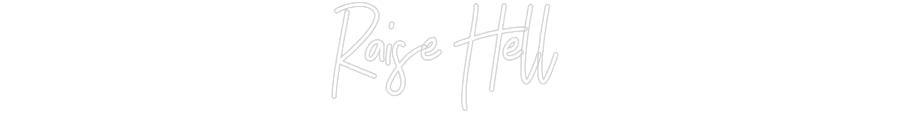 Customized Neon Sign: Raise Hell