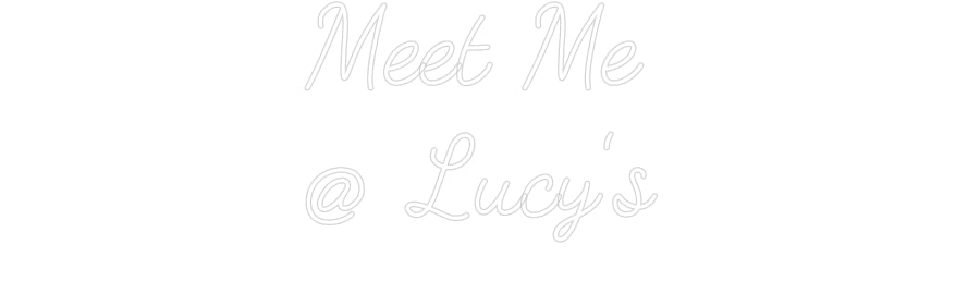 Customized Neon Sign: Meet Me 
@ L...