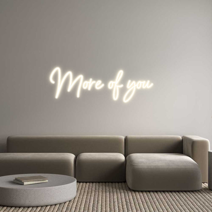 Customized Neon Sign: More of you