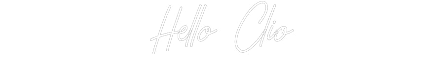 Customized Neon Sign: Hello Clio