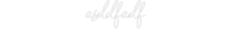 Customized Neon Sign: asddfadf
