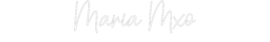 Customized Neon Sign: Maria Mxo