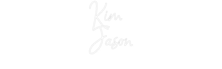 Customized Neon Sign: Kim
Jason
