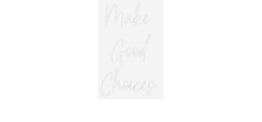Customized Neon Sign: Make 
Good
...