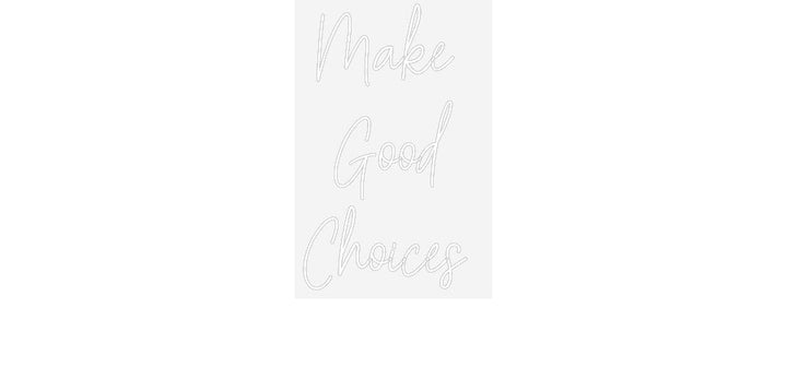 Customized Neon Sign: Make 
Good
...