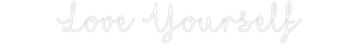 Customized Neon Sign: Love Yourself