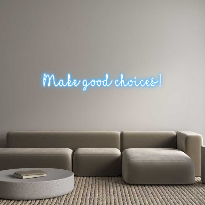 Customized Neon Sign: Make good cho...
