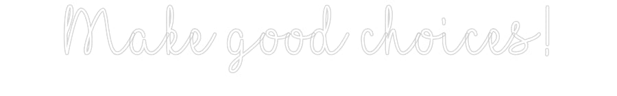 Customized Neon Sign: Make good cho...