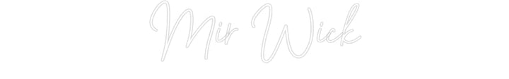 Customized Neon Sign: Mir Wick