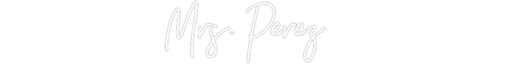 Customized Neon Sign: Mrs. Perez