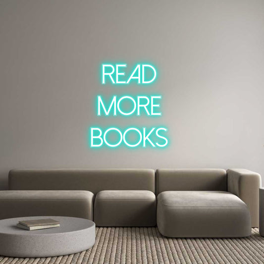 Customized Neon Sign: Read 
More ...
