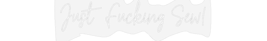 Customized Neon Sign: Just Fucking ...