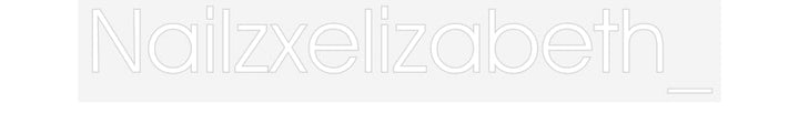 Customized Neon Sign: Nailzxelizabe...