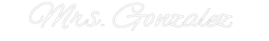 Customized Neon Sign: Mrs. Gonzalez