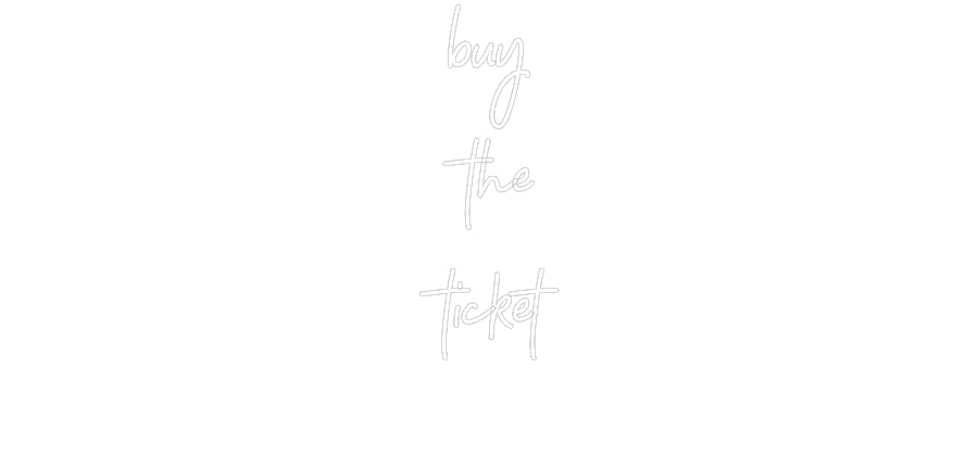 Customized Neon Sign: buy
the
tic...