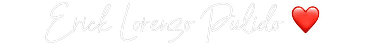 Customized Neon Sign: Erick Lorenzo...