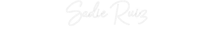 Customized Neon Sign: Sadie Ruiz