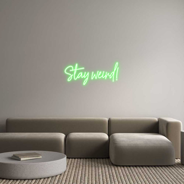 Customized Neon Sign: Stay weird!