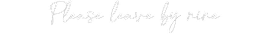 Customized Neon Sign: Please leave ...