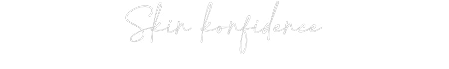 Customized Neon Sign: Skin konfidence