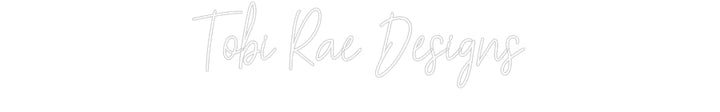 Customized Neon Sign: Tobi Rae Desi...