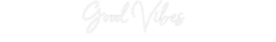 Customized Neon Sign: Good Vibes