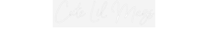 Customized Neon Sign: Cute Lil Mags
