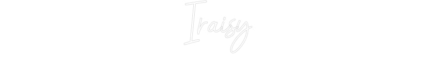 Customized Neon Sign: Iraisy