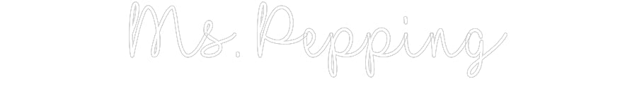 Customized Neon Sign: Ms. Pepping