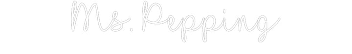 Customized Neon Sign: Ms. Pepping