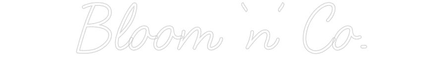 Customized Neon Sign: Bloom ‘n’ Co.